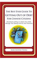 The Best Ever Guide to Getting Out of Debt for Chinese Citizens: Hundreds of Ways to Ditch Your Debt, Manage Your Money and Fix Your Finances(English)