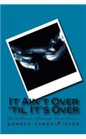 It Ain't Over 'til It's Over: (Back Down Memory Lane)
