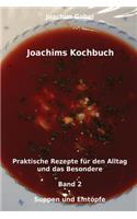 Joachims Kochbuch Band 2 Suppen und Eintöpfe