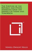 The Fortune of the Republic and Other Addresses Upon the America of Today and Tomorrow: (English)