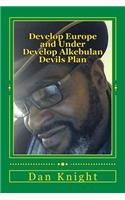 Develop Europe and Under Develop Alkebulan Devils Plan: Neocolonism Is the Wicked Plan of the Beast Against Gods Chosen People Africans