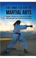 The RMR Factor in Martial Arts: Performing At Your Highest Level by Finding Your Ideal Performance Weight and Maintaining It to Make Your Body a High Performance Machine(English)