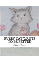 Every Cat Wants To Be Petted