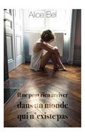Il ne peut rien arriver dans un monde qui n'existe pas