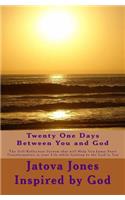 Twenty One Days Between You and God