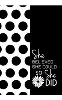 She Believed She Could So She Did - A Journal of Sophistication (Design 1): Chevron. Black & White. Design One.