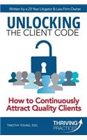 Unlocking the Client Code: How to Continuously Attract Quality Clients