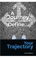 Journey to Define Your Trajectory