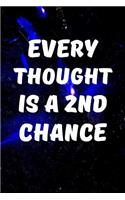 Every thought is a 2nd chance: Writing Journal Lined, Diary, Notebook for Men & Women