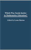 Which Way Social Justice in Mathematics Education?