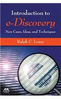 An Introduction to E-Discovery: New Cases, Ideas, and Techniques