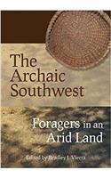 The Archaic Southwest: Foragers in an Arid Land