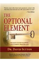 The Optional Element, The Keys to Developing a Successful Prayer Life: (English)