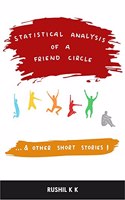 Statistical Analysis of a Friend Circle : ...and other short stories.