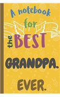 A Notebook for the Best GRANDPA Ever.