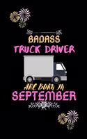 Badass Truck Driver are born in September.