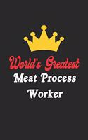 World's Greatest Meat Process Worker Notebook - Funny Meat Process Worker Journal Gift