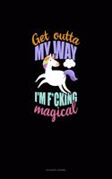 Get Outta My Way I'm F*Cking Magical: Accounts Journal(795 Accounts Journal)