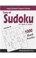 Tons of Sudoku for Adults & Seniors: 1000 Hard Puzzles(46 Logic & Brain Teasers)