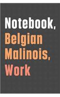 Notebook, Belgian Malinois, Work: For Belgian Malinois Dog Fans