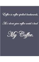 Eeffoc Is Coffee Spelled Backwards, As I Dont Give Eeffoc Until I Had My Coffee.: Pretty Lined Journal & Planner, 8.5x11, Funny Birthday Gift for Women, Men, Female, Male, Card Alternative for Best Friend or Coworker, Simple & Bea