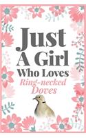 Just A Girl Who Loves Ring-necked Doves