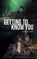 Getting to Know You