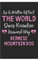 As A Matter Of Fact The World Does Revolve Around My Bernese Mountain Dog: Lined Journal, 120 Pages, 6 x 9, Funny Bernese Mountain Dog Gift Idea, Black Matte Finish (As A Matter Of Fact The World Does Revolve Around My Bern