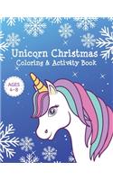 Unicorn Christmas Coloring & Activity Book Ages 4-8: Unicorn Coloring Books for Girls - Cute Kids Holiday Gift Activity Pages for Age 4, 5, 6, 7, 8