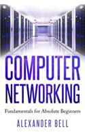 Computer Networking: Fundamentals for Absolute Beginners