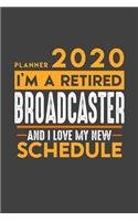 Planner 2020 for retired BROADCASTER: I'm a retired BROADCASTER and I love my new Schedule - 366 Daily Calendar Pages - 6" x 9" - Retirement Planner