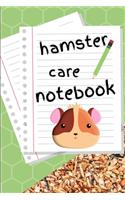 Hamster Care Notebook: Customized Kid-Friendly & Easy to Use, Daily Hamster Log Book to Look After All Your Small Pet's Needs. Great For Recording Feeding, Water, Cleaning