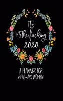 It's Motherfucking 2020: A Planner For Real-Ass Women: Funny Planner 2020 - Funny Planners And Organizers For Women 2019 - Profanity Planner 2020 - 2020 Monthly Planner - Cu