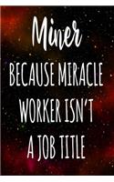 Miner Because Miracle Worker Isn't A Job Title