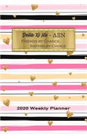 Delta Xi Nu - Friends By Chance, Sisters By Choice 2020 Weekly Planner: Notebook Journal for Sororities and Sorority Sisters