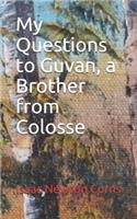 My Questions to Guvan, a Brother from Colosse: English