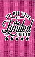 I'm Not Weird I'm Limited Edition