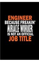 Engineer because freakin' miracle worker is not an official job title