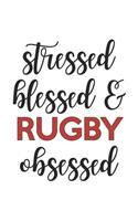 Stressed Blessed and Rugby Obsessed Rugby Lover Rugby Obsessed Notebook A beautiful