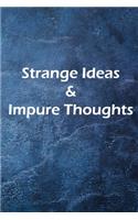 Strange Ideas & Impure Thoughts