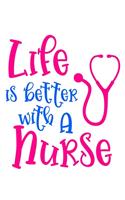 Life Is Better With A Nurse