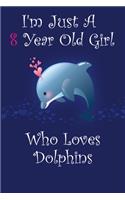I'm Just A 8 Year Old Girl who loves Dolphins