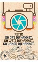 Reise So oft du kannst So weit du kannst So lange du kannst: Reise-Tagebuch liniert DinA 5 für Reise-Notizen, Erinnerungen und Fotos Notiz-Heft für Weltenbummler Notizbuch