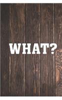 WHAT Funny Humor Journal