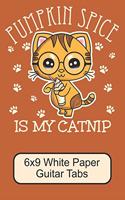 Pumpkin Spice Is My Catnip/ 6x9 White Paper Guitar Tabs