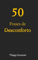 50 Frases de Desconforto