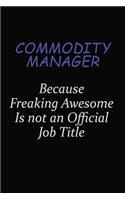 Commodity Manager Because Freaking Awesome Is Not An Official Job Title: Career journal, notebook and writing journal for encouraging men, women and kids. A framework for building your career.