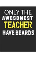 Only the Awesomest Teachers Have Beards