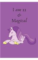 I am 11 and Magical: Cute Unicorn Journal and Happy Birthday Notebook/Diary for 11 Year Old Girls, Cute Unicorn Birthday Gift for 11th Birthday