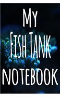 My Fish Tank Notebook: The perfect gift for the fish keeper in your life - 119 page lined journal!